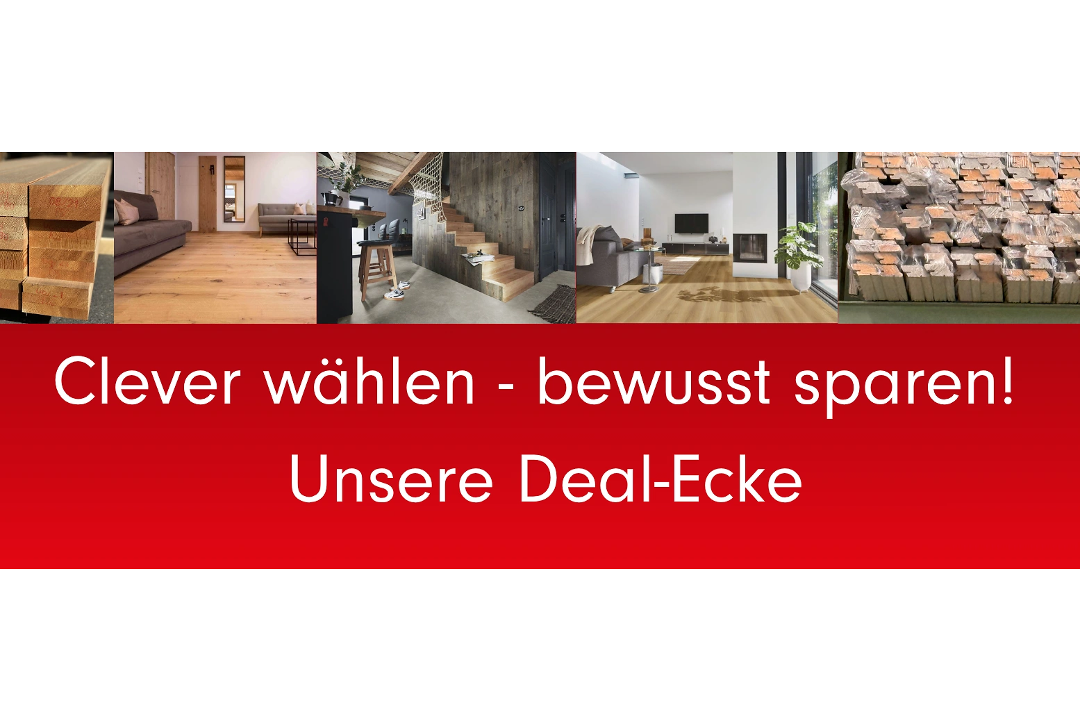 Holz bleibt und das zu Sonderpreisen!