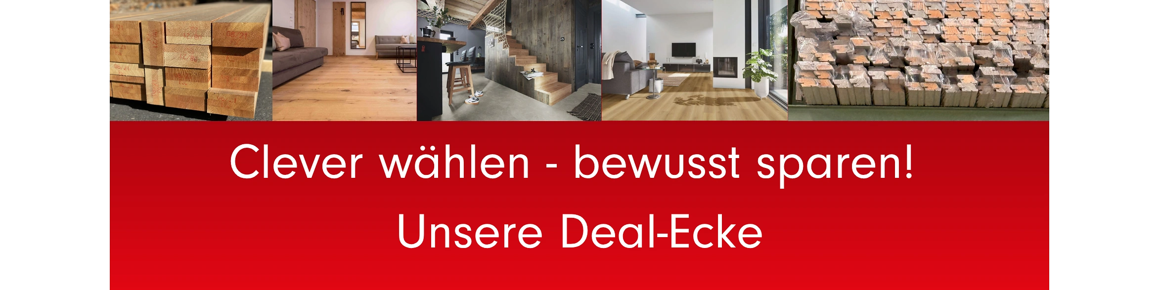 Holz bleibt und das zu Sonderpreisen!